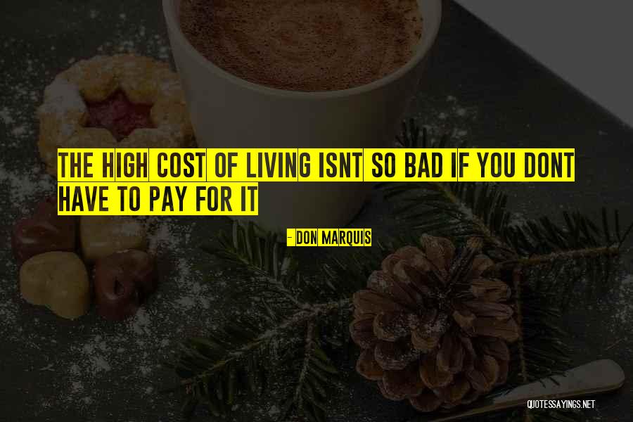 Cost Of Living Quotes By Don Marquis