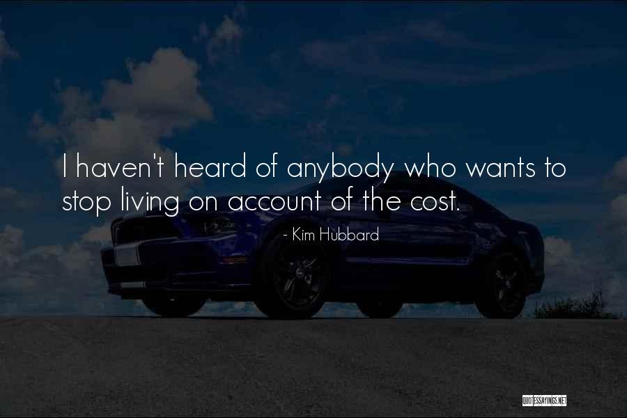 Cost Of Living Quotes By Kim Hubbard