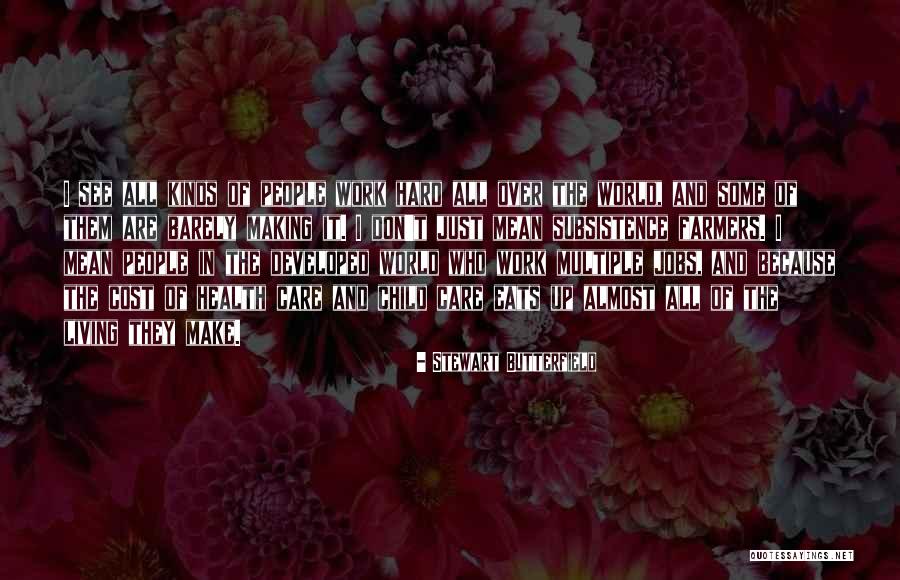 Cost Of Living Quotes By Stewart Butterfield Cost Of Living Quotes By Stewart Butterfield