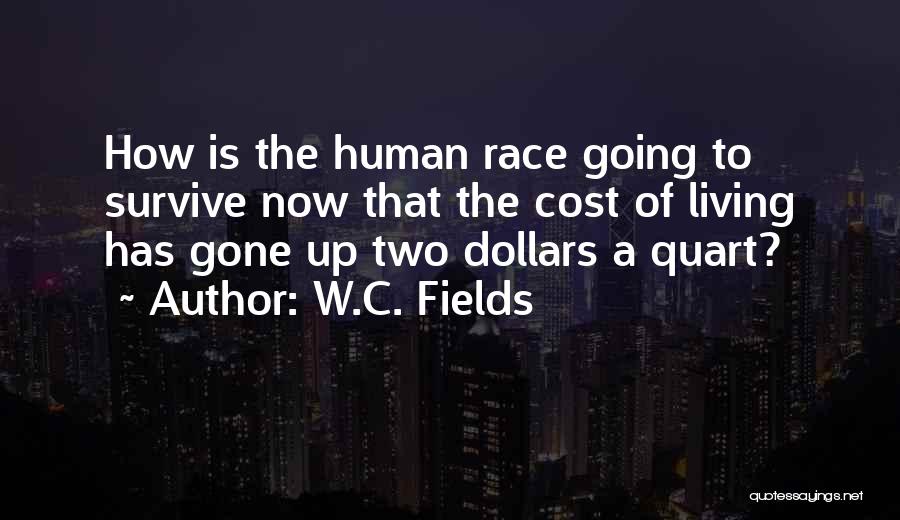 Cost Of Living Quotes By W.C. Fields