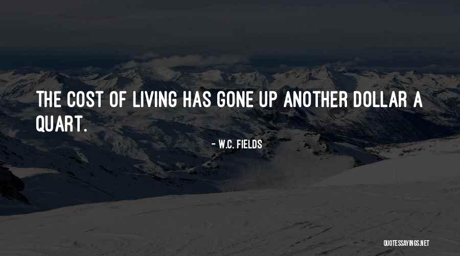 Cost Of Living Quotes By W.C. Fields Cost Of Living Quotes By W.C. Fields