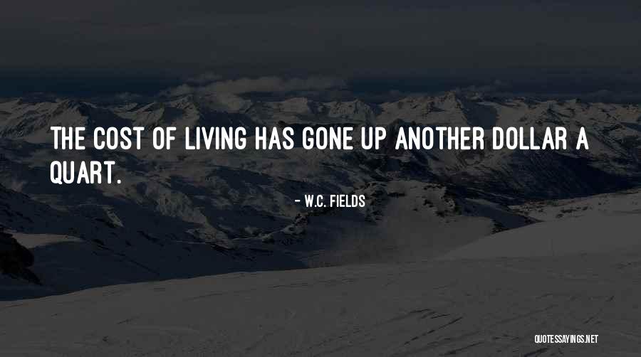 Cost Of Living Quotes By W.C. Fields