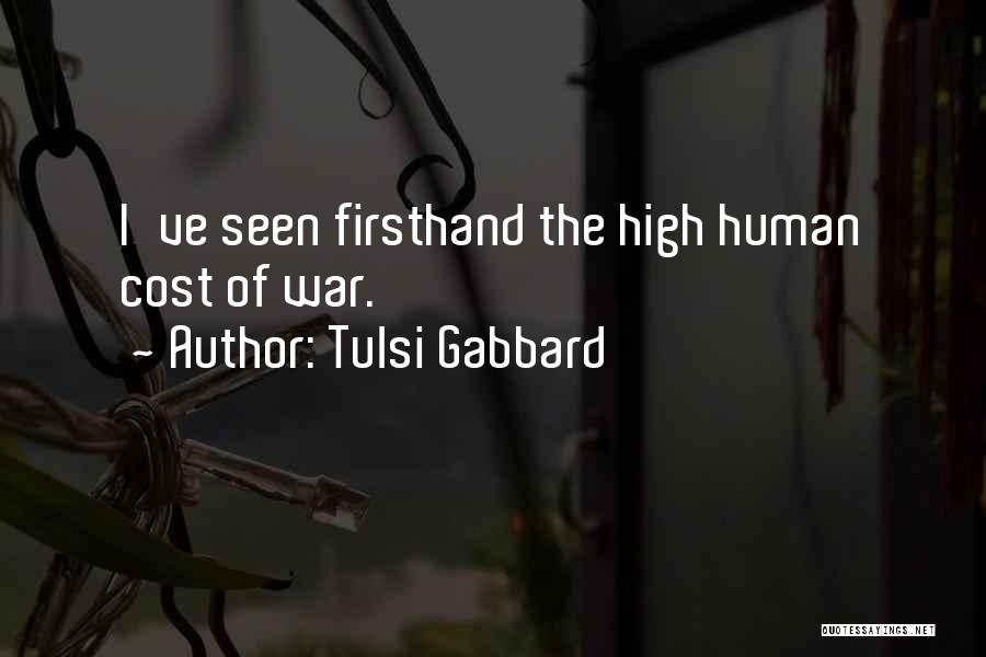 Cost Of War Quotes By Tulsi Gabbard