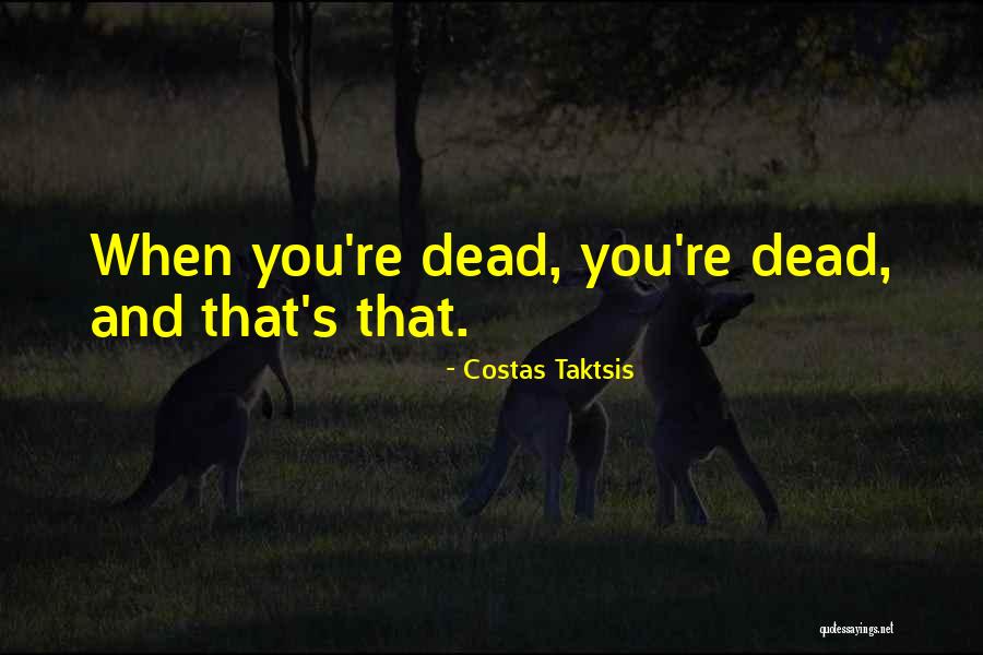 Costas Taktsis Quotes 1380020