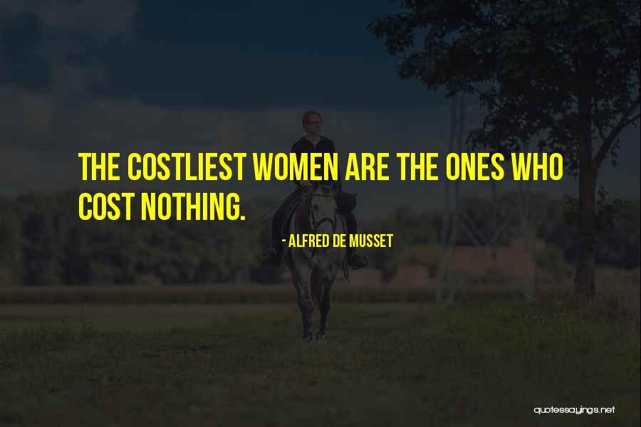 Costliest Thing Quotes By Alfred De Musset Costliest Thing Quotes By Alfred De Musset
