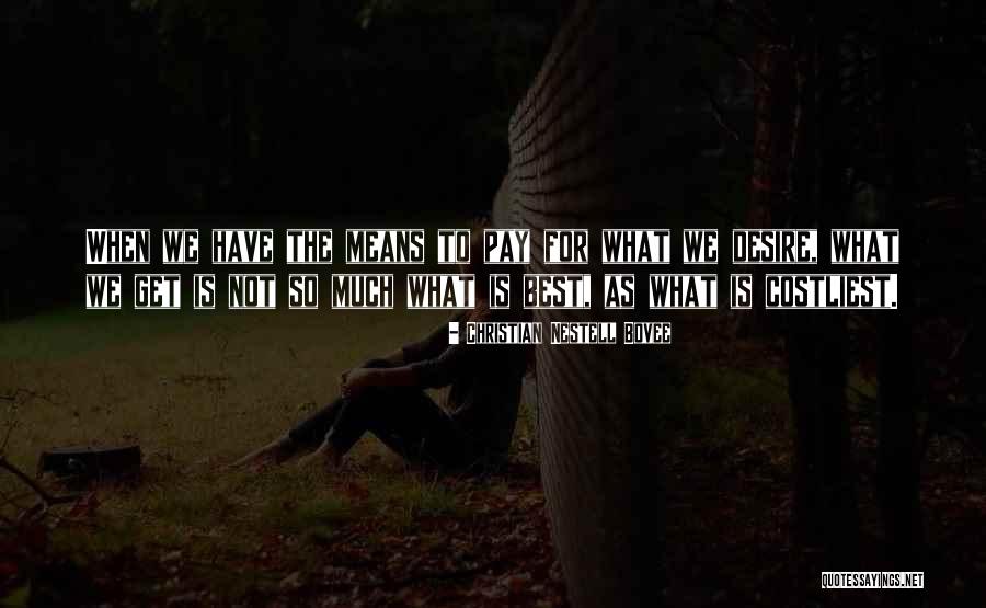 Costliest Thing Quotes By Christian Nestell Bovee Costliest Thing Quotes By Christian Nestell Bovee