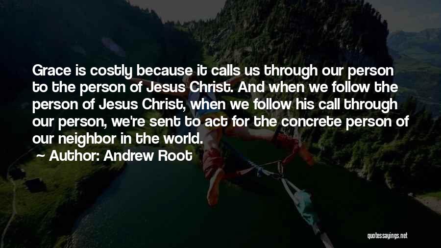 Costly Grace Quotes By Andrew Root