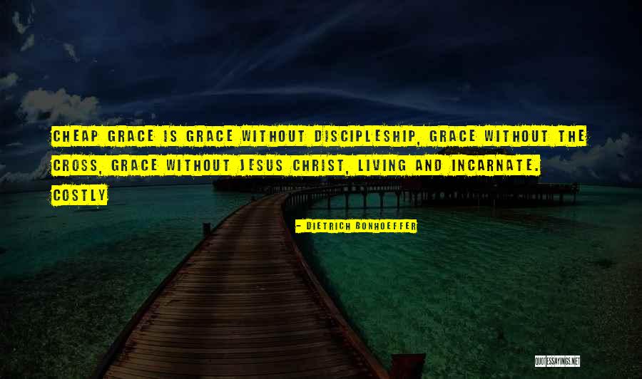 Costly Grace Quotes By Dietrich Bonhoeffer