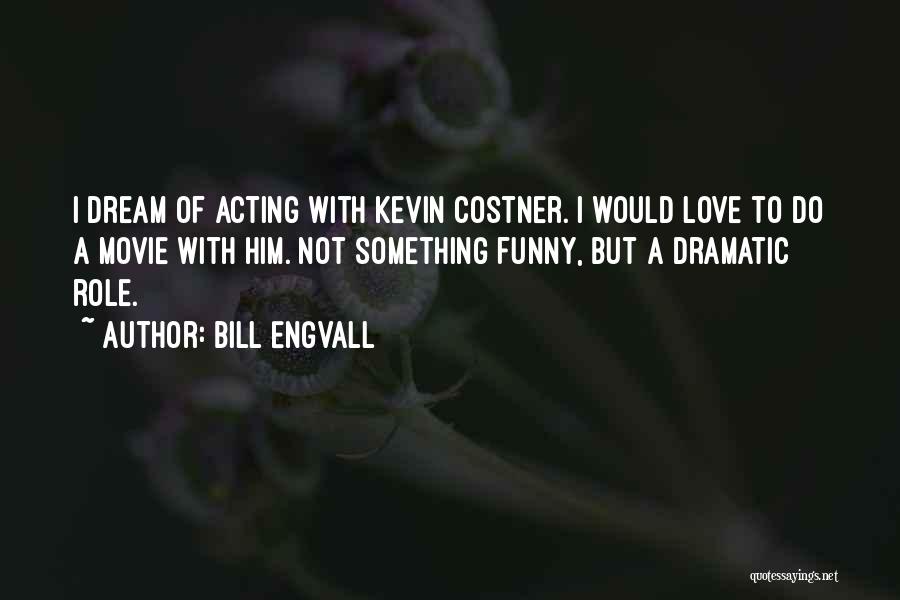 Costner Movie Quotes By Bill Engvall