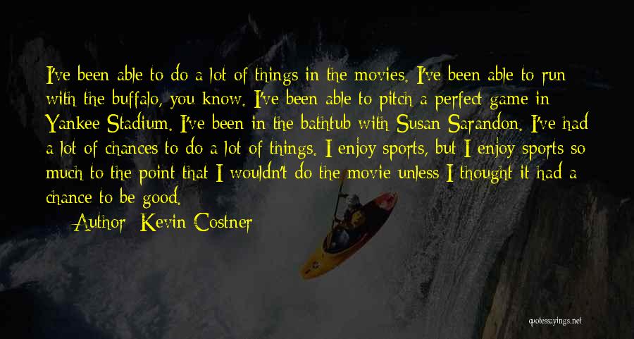 Costner Movie Quotes By Kevin Costner