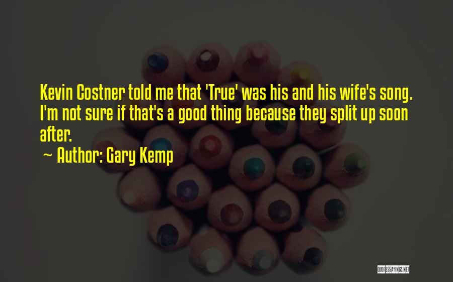 Costner Wife Quotes By Gary Kemp