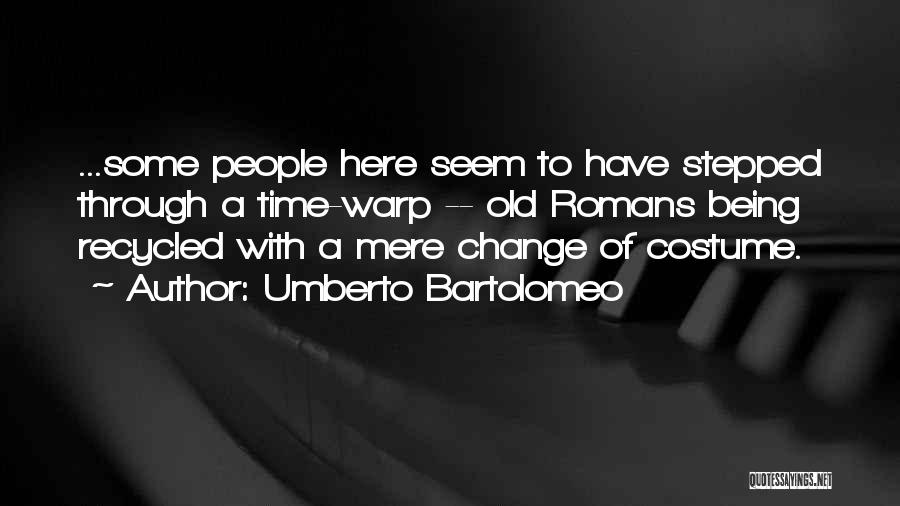 Costume Change Quotes By Umberto Bartolomeo