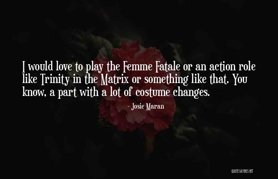 Costume Changes Quotes By Josie Maran Costume Changes Quotes By Josie Maran