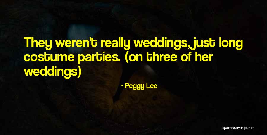 Costume Parties Quotes By Peggy Lee