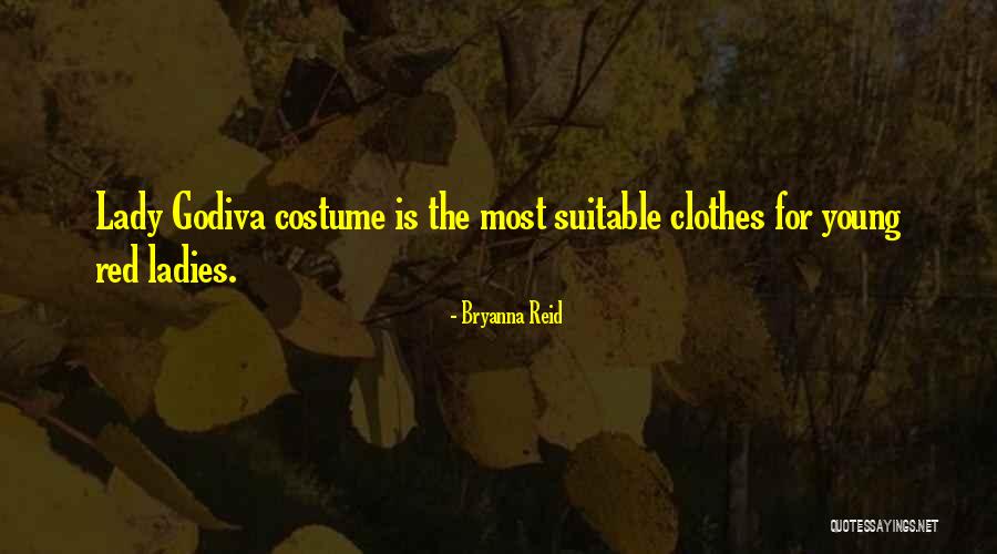 Costume Quotes By Bryanna Reid