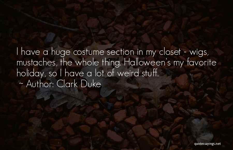 Costume Quotes By Clark Duke