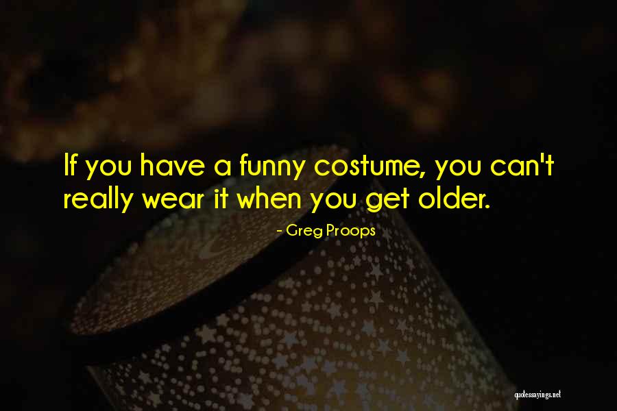 Costume Quotes By Greg Proops