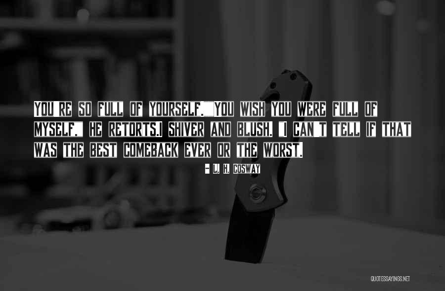 Cosway Quotes By L. H. Cosway Cosway Quotes By L. H. Cosway