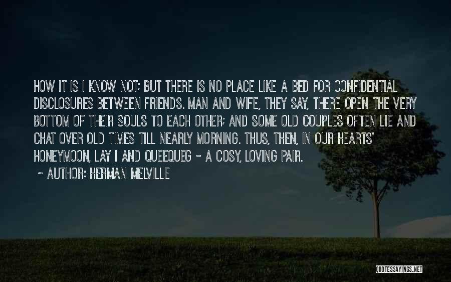 Cosy Bed Quotes By Herman Melville