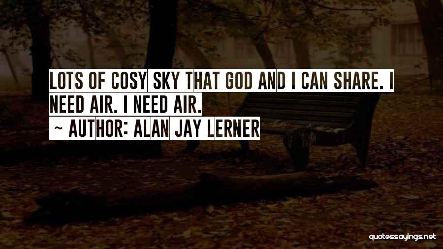 Cosy Quotes By Alan Jay Lerner