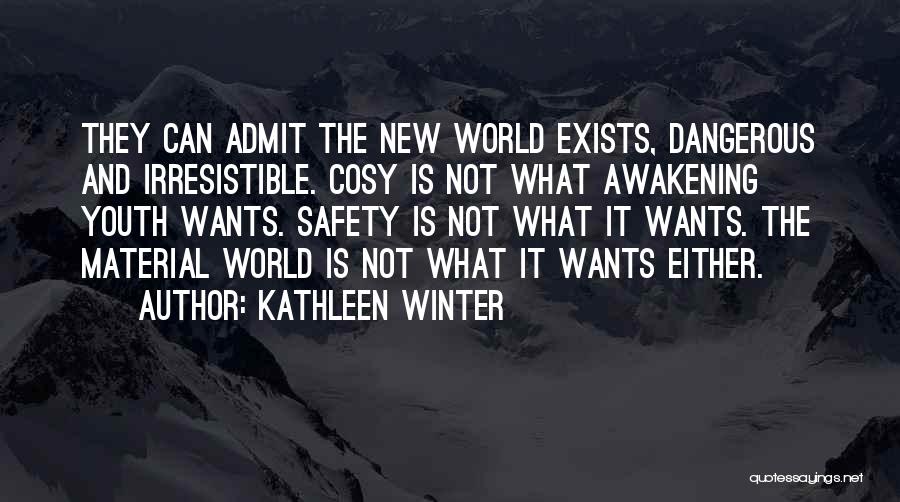 Cosy Quotes By Kathleen Winter