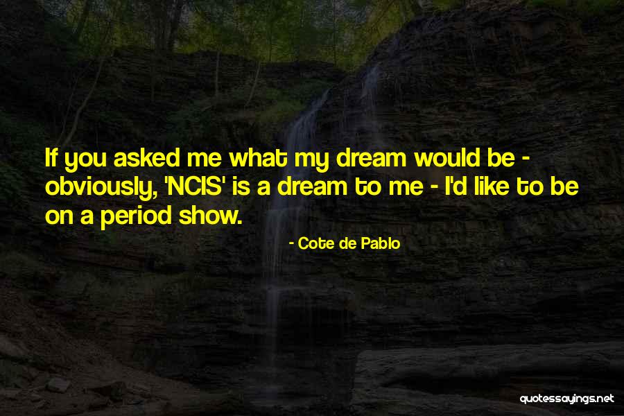 Cote De Pablo Quotes 1130447 Cote De Pablo Quotes 1130447