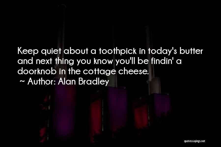 Cottage Cheese Quotes By Alan Bradley