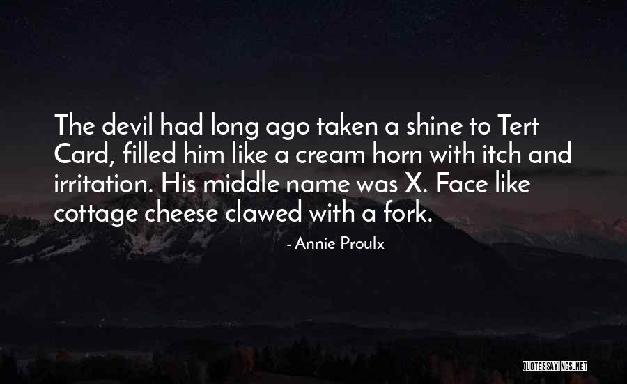 Cottage Cheese Quotes By Annie Proulx