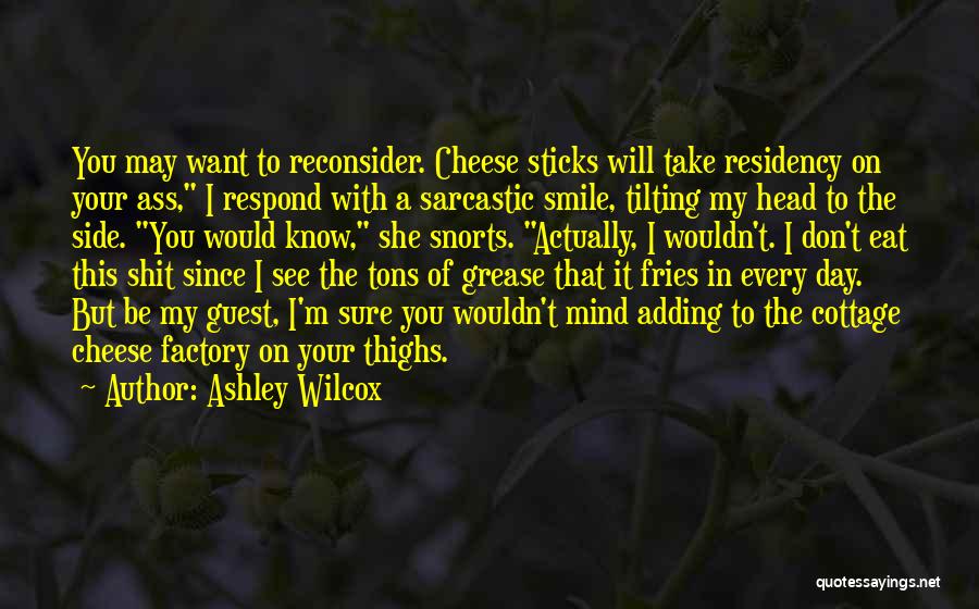 Cottage Cheese Quotes By Ashley Wilcox