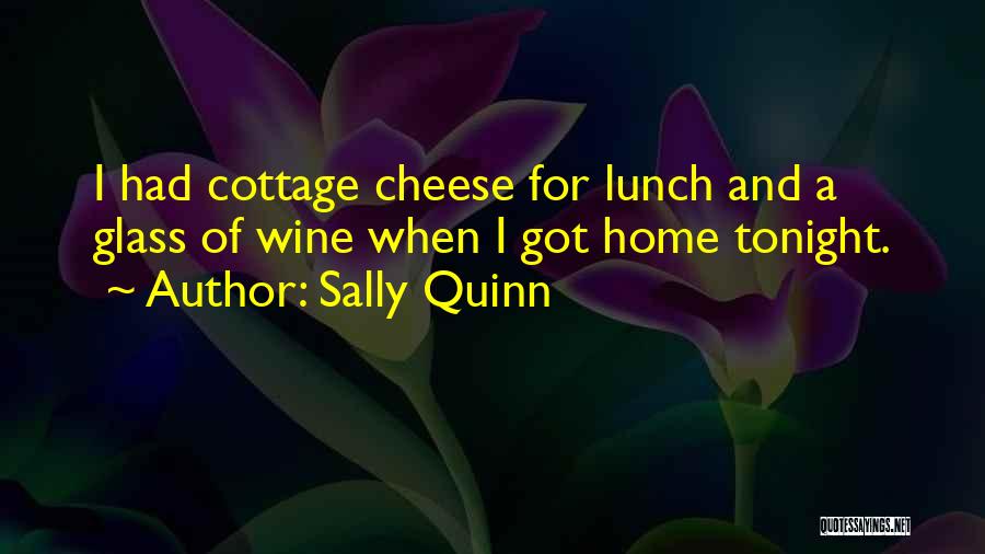 Cottage Cheese Quotes By Sally Quinn