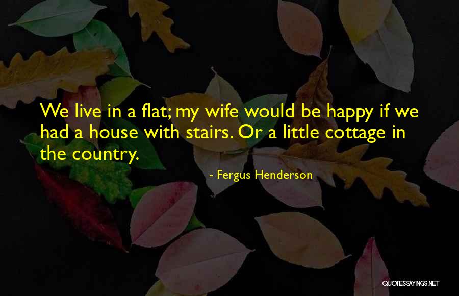 Cottage Country Quotes By Fergus Henderson