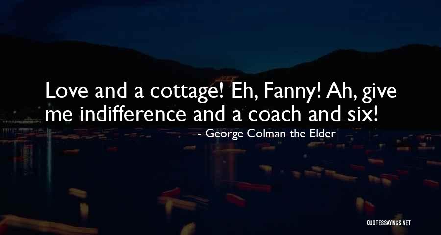 Cottage Quotes By George Colman The Elder Cottage Quotes By George Colman The Elder