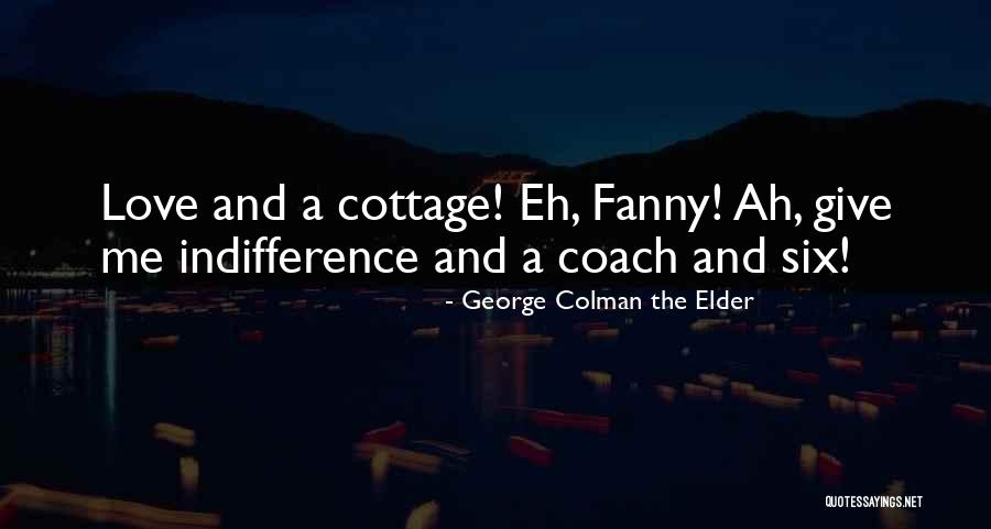 Cottage Quotes By George Colman The Elder