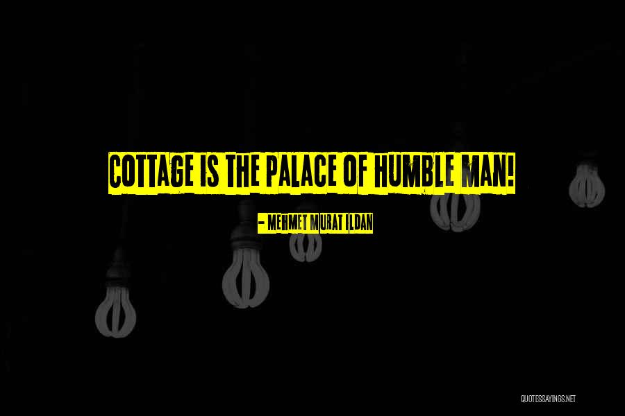 Cottage Quotes By Mehmet Murat Ildan Cottage Quotes By Mehmet Murat Ildan