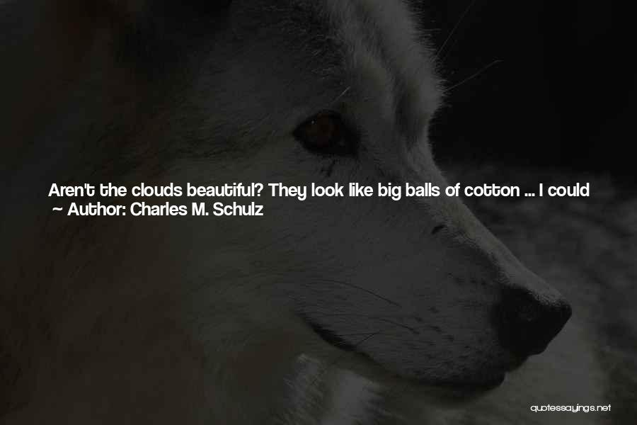 Cotton Balls Quotes By Charles M. Schulz