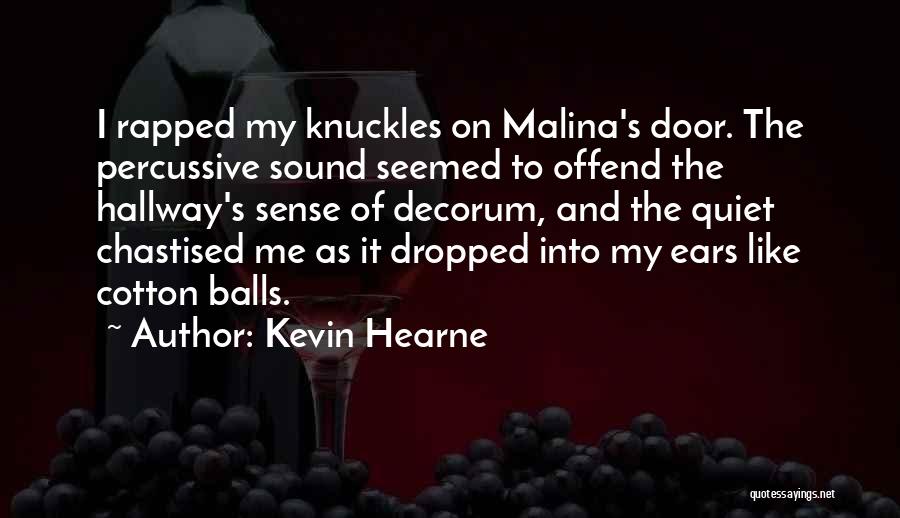 Cotton Balls Quotes By Kevin Hearne