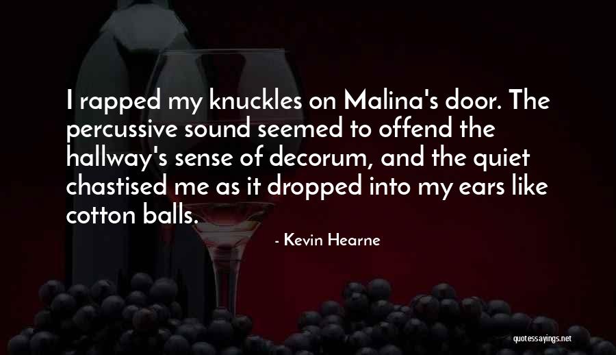 Cotton Balls Quotes By Kevin Hearne