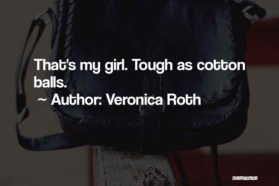Cotton Balls Quotes By Veronica Roth