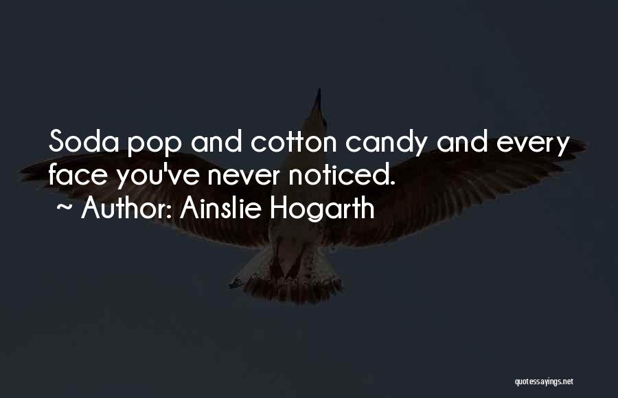 Cotton Candy Quotes By Ainslie Hogarth