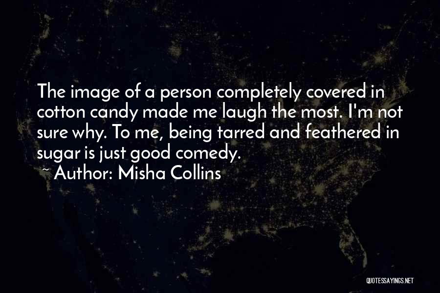 Cotton Candy Quotes By Misha Collins