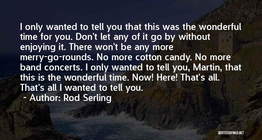 Cotton Candy Quotes By Rod Serling