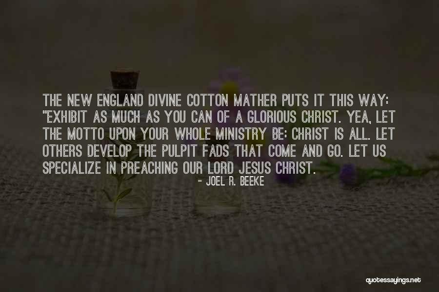 Cotton Mather's Quotes By Joel R. Beeke