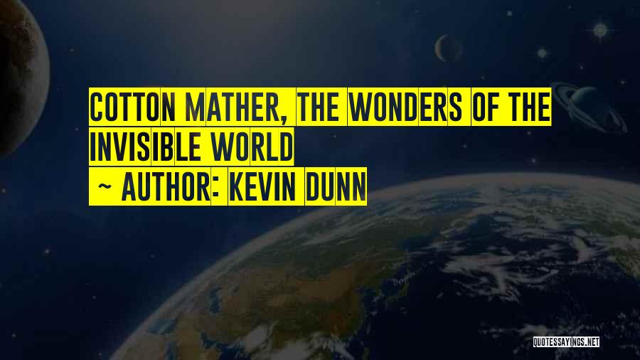Cotton Mather's Quotes By Kevin Dunn