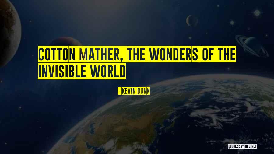 Cotton Mather's Quotes By Kevin Dunn Cotton Mather's Quotes By Kevin Dunn