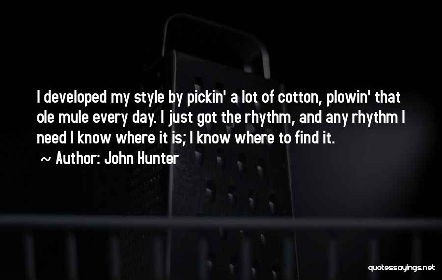 Cotton Pickin Quotes By John Hunter