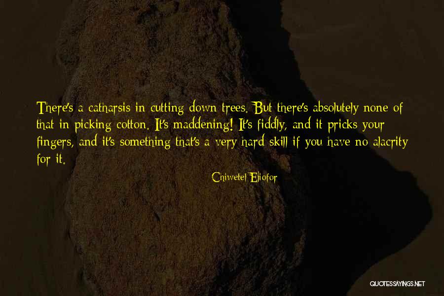 Cotton Picking Quotes By Chiwetel Ejiofor Cotton Picking Quotes By Chiwetel Ejiofor