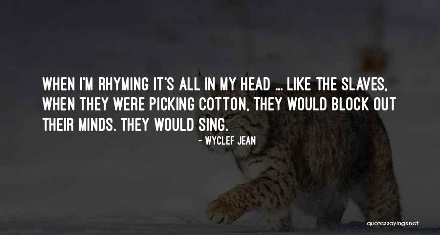 Cotton Picking Quotes By Wyclef Jean Cotton Picking Quotes By Wyclef Jean