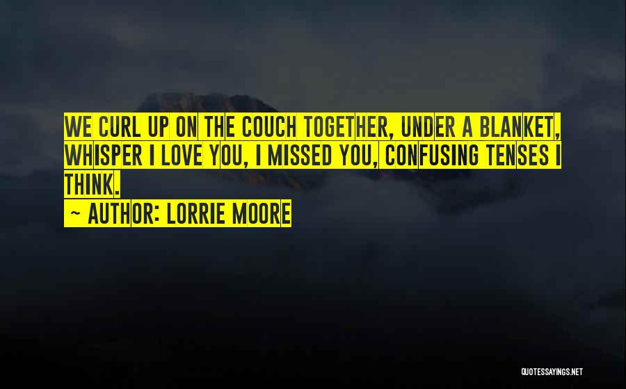 Couch Love Quotes By Lorrie Moore