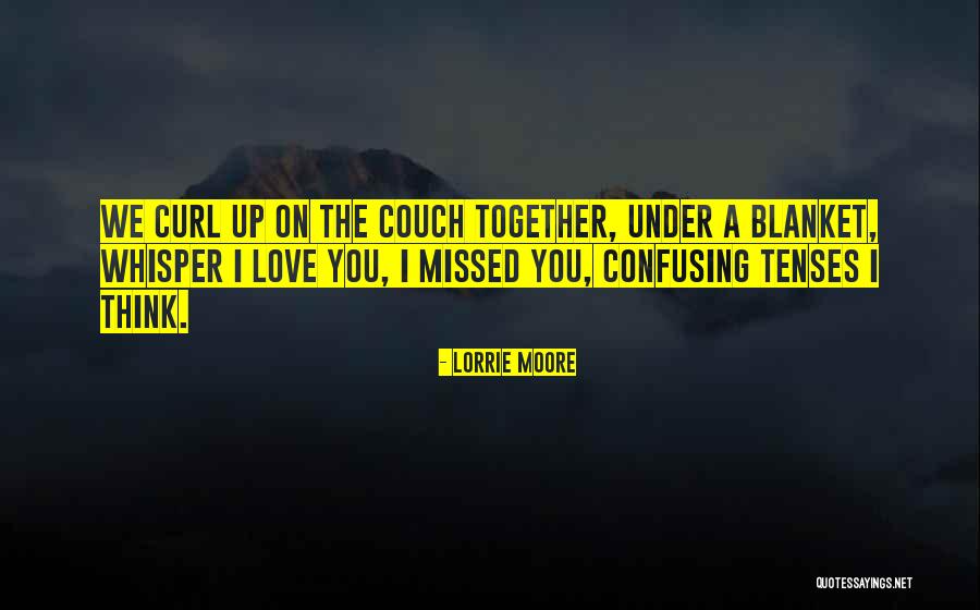 Couch Love Quotes By Lorrie Moore