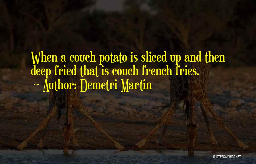 Couch Potatoes Quotes By Demetri Martin